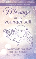 Messages to My Younger Self: Messages to Nourish and Heal the Soul 1989707114 Book Cover