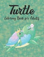Turtle Coloring Book for Adults: Sea Turtle Coloring Book Stress Relief Coloring Book B08M8GWPKX Book Cover