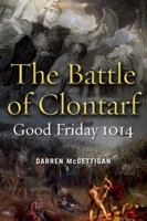 The Battle of Clontarf: Good Friday, 1014 1846823846 Book Cover