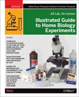 Illustrated Guide to Home Biology Experiments: All Lab, No Lecture 1449396593 Book Cover