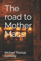 The road to Mother Macs B0HCLCMTFF Book Cover