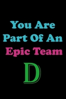 You Are Part Of An Epic Team D: Coworkers Gifts, Coworker Gag Book, Member, Manager, Leader , Strategic Planning, Employee,  Colleague and Friends. B083XX415X Book Cover