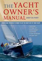 The Yacht Owner's Manual: Everything you need to know to get the most out of your yacht 1472905482 Book Cover