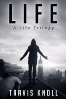 Life: A Life Trilogy (Life, #1) 1719546428 Book Cover
