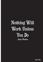 Nothing Will Work Unless You Do: Collectible Notebook 172156098X Book Cover