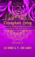 Triumphant Living: 30 Days of Overcoming Challenges Through The Scriptures B0CH2BKLW7 Book Cover