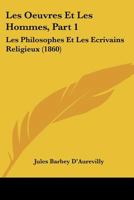 Les Oeuvres Et Les Hommes, Part 1: Les Philosophes Et Les Ecrivains Religieux (1860) 1168137292 Book Cover