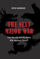 The Next Major War: Can the US and its Allies Win Against China? 1621966704 Book Cover