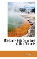 The Dark Falcon a Tale of the Attruck 1164181904 Book Cover