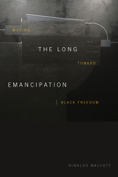 The Long Emancipation: Moving toward Black Freedom 1478014059 Book Cover