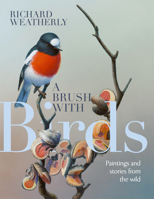 A brush with birds : paintings and stories from the wild 1741176441 Book Cover