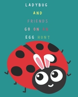 Ladybug and Friends Go On An Egg Hunt! B09WPVXNRD Book Cover