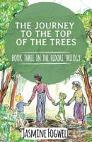 The Fidori Trilogy Book 3: The Journey to the Top of the Trees 1938367278 Book Cover