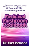 Discover all you need to know with this exceptional guide on Medicinal Mushroom Cookbook 1655840339 Book Cover