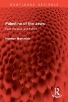 Palestine of the Jews: Past, Present, and Future (Routledge Revivals) 1032903929 Book Cover