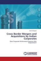 Cross Border Mergers and Acquisitions by Indian Corporates: Does Corporate Performance Improve after Acquisitions? 3659399477 Book Cover
