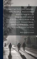 Some Facts Concerning the People, Industries and Schools of Hammond and a Suggested Program for Elementary, Industrial, Prevocational and Vocational Education 1020673486 Book Cover