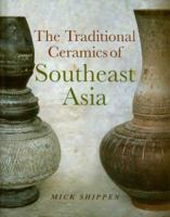 The Traditional Ceramics of Southeast Asia 0824830083 Book Cover