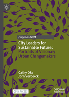 City Leaders for Sustainable Futures: Portraits of Visionary Urban Changemakers 9819595436 Book Cover