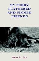 My Furry, Feathered, and Finned Friends 1401085369 Book Cover