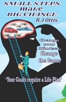 Small Steps make Big Change: Change your Mindset, Change the Game 1521785562 Book Cover