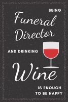 Funeral Director & Drinking Wine Notebook: Funny Gifts Ideas for Men/Women on Birthday Retirement or Christmas - Humorous Lined Journal to Writing 1673692826 Book Cover