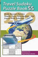Travel Sudoku Puzzle Book 55: 200 Brain Booster Puzzles - Simple, Easy, Intermediate, and Expert With Solutions (Travel Puzzle Series - 100 books) 1090463960 Book Cover