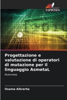 Progettazione e valutazione di operatori di mutazione per il linguaggio AsmetaL (Italian Edition) 6209390439 Book Cover