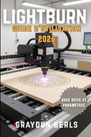 LIGHTBURN GUIDE DE L'UTILISATEUR 2026 B0FWJ1JXRM Book Cover
