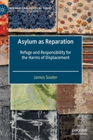 Asylum As Reparation : Refuge and Responsibility for the Harms of Displacement 3030624471 Book Cover