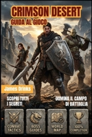 CRIMSON DESERT GUIDA AL GIOCO 2026 (Italian Edition) B0GXNYDR3P Book Cover