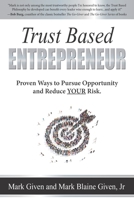 Trust Based Entrepreneur: Proven Ways to Pursue Opportunity and Reduce Risk 1737075504 Book Cover