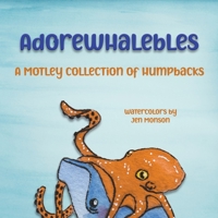 AdoreWhaleBles: A motley collection of humpbacks B0BW37KY8Y Book Cover
