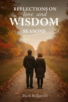 Reflections on Love and Wisdom...Seasons: Short Essays on a Physicians Journey B0GFH4WMTH Book Cover