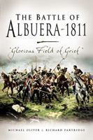 THE BATTLE OF ALBUERA 1811: Glorious Field of Grief (Campaign Chronicles) 1844154610 Book Cover