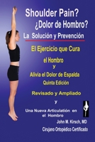 Dolor de Hombro?: La Solucion & Prevencion, Quinta Edicion, Revisado y Ampliado 1634989996 Book Cover