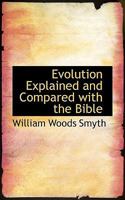 Evolution Explained and Compared with the Bible 1022776479 Book Cover