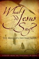 What Did Jesus Say? the Master's Instructions 1414107188 Book Cover