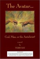The Avatar . . . God, Man, or the Antichrist? 0975461605 Book Cover