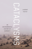 Cataclysms: An Environmental History of Humanity 022660912X Book Cover