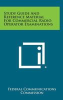 Study Guide and Reference Material for Commercial Radio Operator Examinations 1258798352 Book Cover