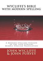 Wycliffe's Bible with Modern Spelling: A Modern-Spelling Version of the 14th Century Middle English Translation 1981994955 Book Cover