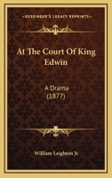 At the Court of King Edwin 0548827451 Book Cover