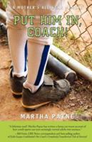 Put Him In, Coach!: A Mother's All-Star Memoir 0595427820 Book Cover