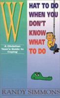 What to Do When You Don't Know What to Do: A Christian Teen's Guide to Coping 0892254238 Book Cover