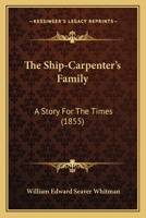 The Ship-Carpenter's Family: A Story for the Times 1120927463 Book Cover