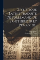 Stylistique Latine Traduite De L'allemand De Ernst Berger Et Remaniée... 102234479X Book Cover