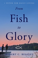 From Fish to Glory: 1 Peter for Daily Living 1098343700 Book Cover