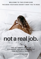 Not A Real Job: How To Create Content & Get Paid (The Sleepy Millionaire) B0H97RQSD3 Book Cover