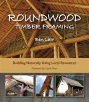 Roundwood Timber Framing: Building Naturally Using Local Resources 1856233308 Book Cover